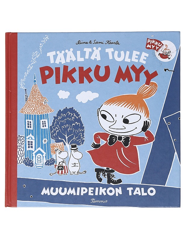Täältä tulee Pikku Myy : Muumipeikon talo - Kaarla, Riina - Lastenkirjat - 10105519053 - 0