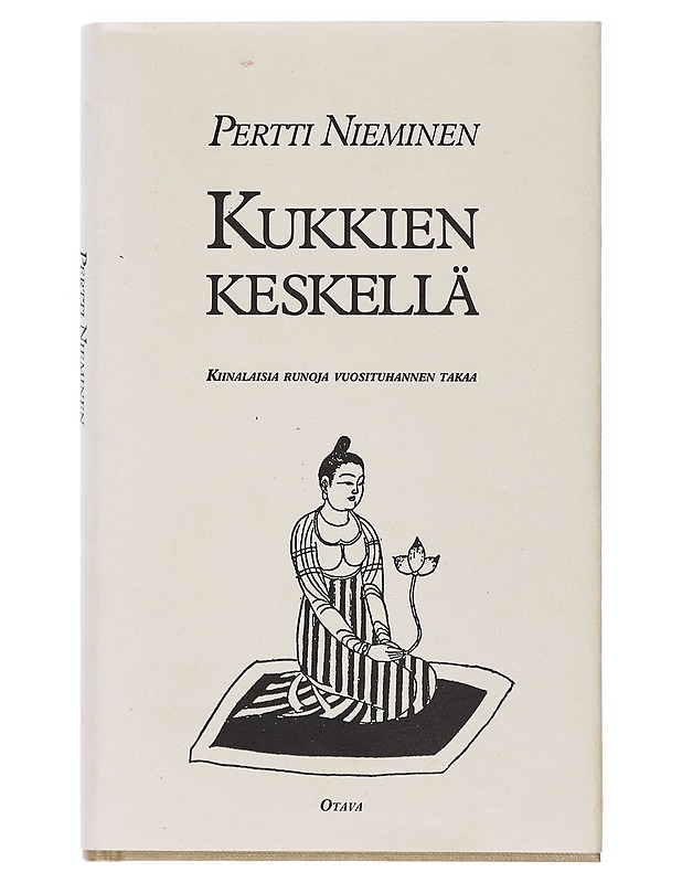 Kukkien keskellä : kiinalaisia runoja vuosituhannen takaa - Nieminen, Pertti - Runot ja näytelmät - 10105519141 - 0
