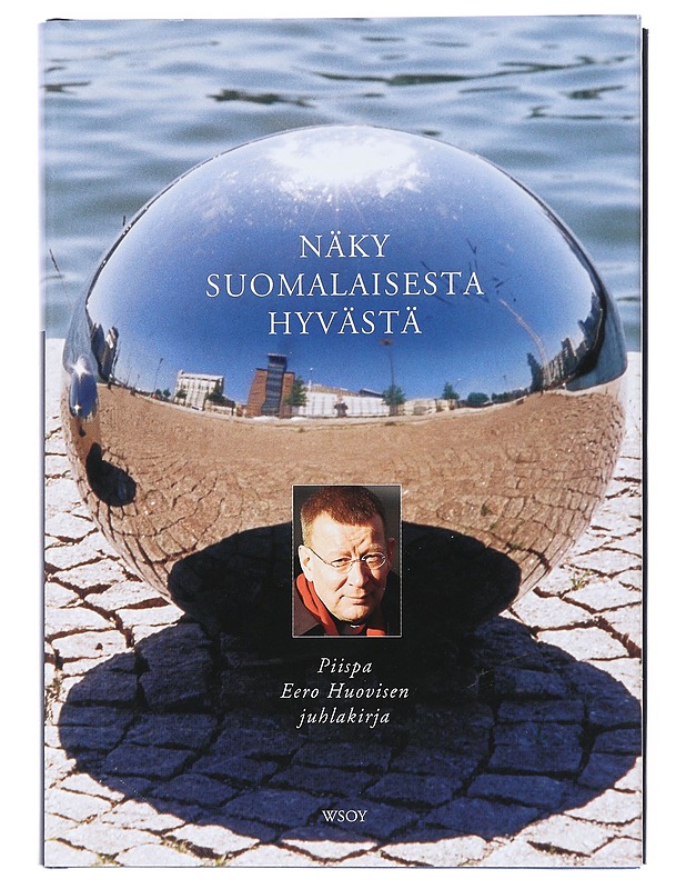 Näky suomalaisesta hyvästä : piispa Eero Huovisen juhlakirja - Jolkkonen, Jari - Romaanit ja novellit - 10105519144 - 0