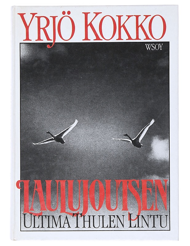 Laulujoutsen : Ultima Thulen lintu - Kokko, Yrjö - Tietokirjat ja oppaat - 10105519239 - 0