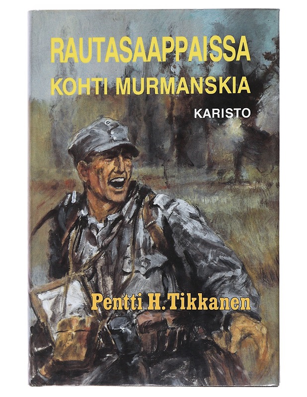 Rautasaappaissa kohti Murmanskia - Pentti H. Tikkanen - Romaanit ja novellit - 10105519318 - 0
