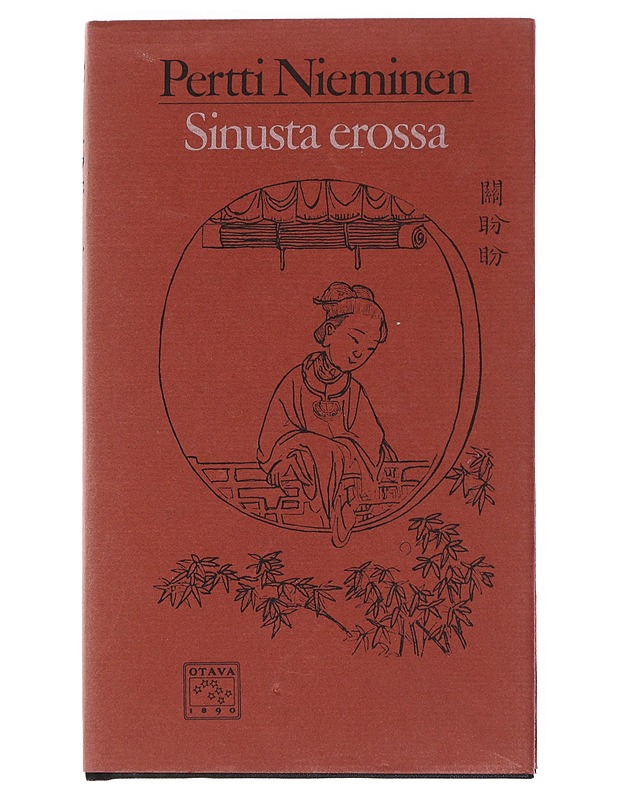 Sinusta erossa : kiinalaisia kansanlauluja ja -runoja kahdentuhannen vuoden takaa - Nieminen, Pertti - Romaanit ja novellit - 10105519330 - 0