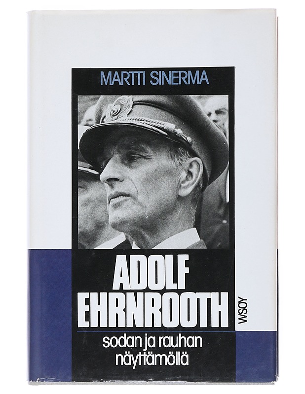 Adolf Ehrnrooth sodan ja rauhan näyttämöllä - Martti Sinerma - Elämäkerrat ja muistelmat - 10105519381 - 0