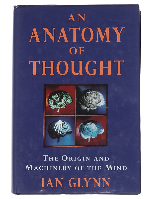 An anatomy of thought : the origin and machinery of mind - Ian Glynn - Tietokirjat ja oppaat - 10105519435 - 0