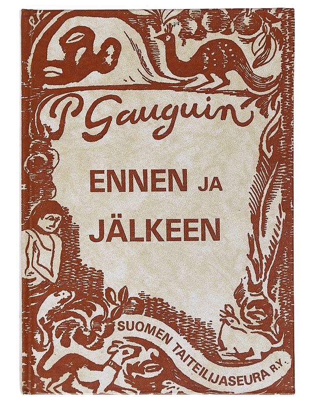 Ennen ja jälkeen : kaksikymmentäseitsemän alkuperäistä piirrosta - Gauguin, Paul - Elämäkerrat ja muistelmat - 10105519447 - 0