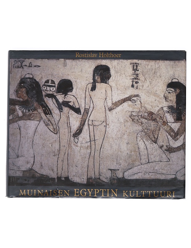 Muinaisen Egyptin kulttuuri - Rostislav Holthoer - Historiakirjat - 10105519489 - 0