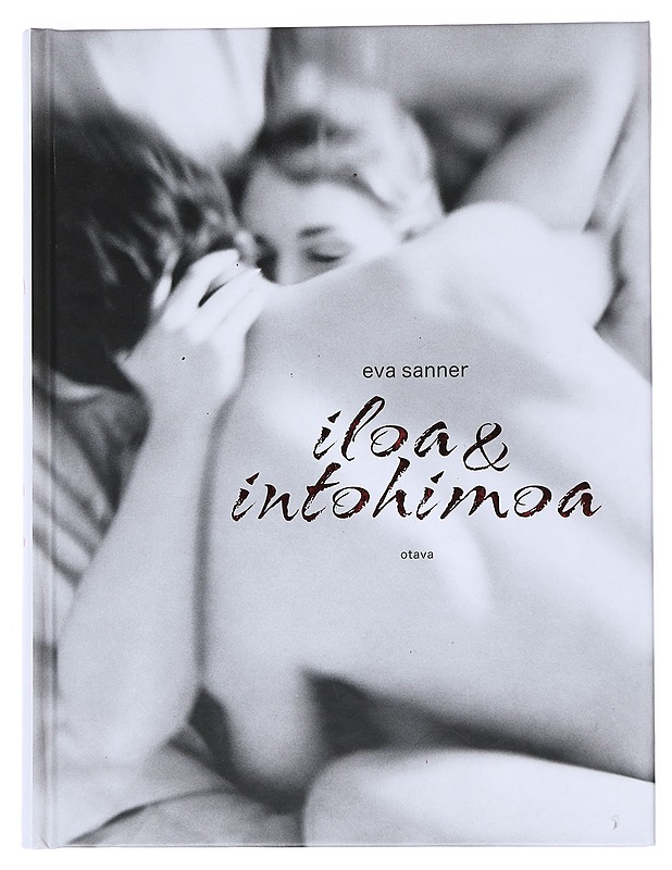 Iloa & intohimoa - Sanner, Eva - Tietokirjat ja oppaat - 10105519509 - 0