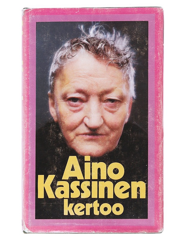 Aino Kassinen kertoo - Kassinen, Aino - Elämäkerrat ja muistelmat - 10105519577 - 0