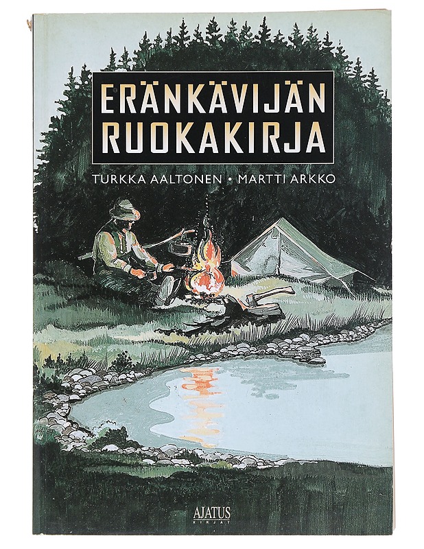 Eränkävijän ruokakirja - Aaltonen, Turkka ; Arkko, Martti - Tietokirjat ja oppaat - 10105519596 - 0