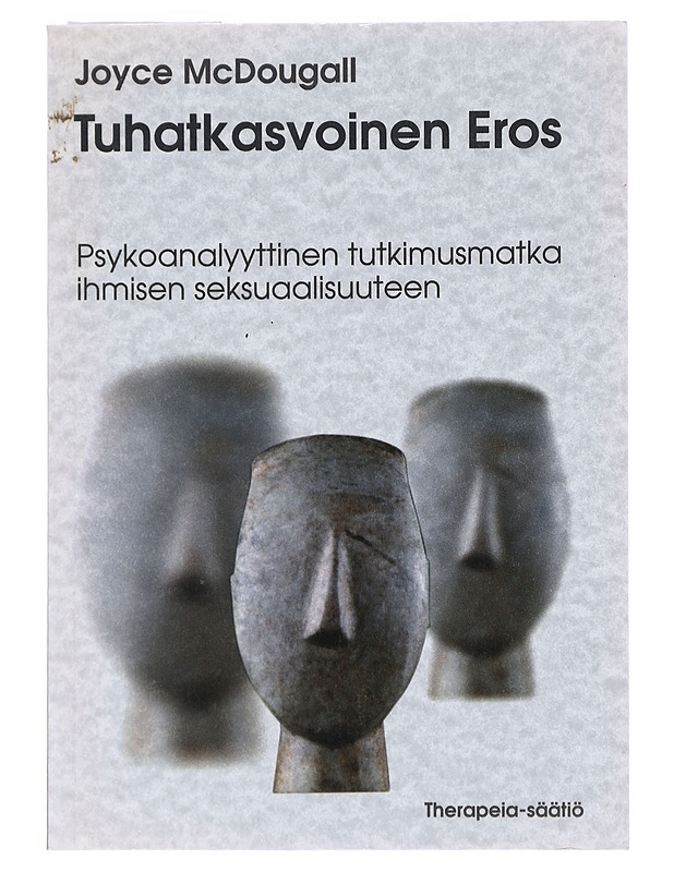 Tuhatkasvoinen Eros : psykoanalyyttinen tutkimusmatka ihmisen seksuaalisuuteen - McDougall, Joyce - Tietokirjat ja oppaat - 10105519623 - 0