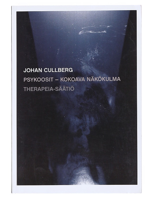 Psykoosit : Kokoava näkökulma - Cullberg, Johan - Tietokirjat ja oppaat - 10105519629 - 0