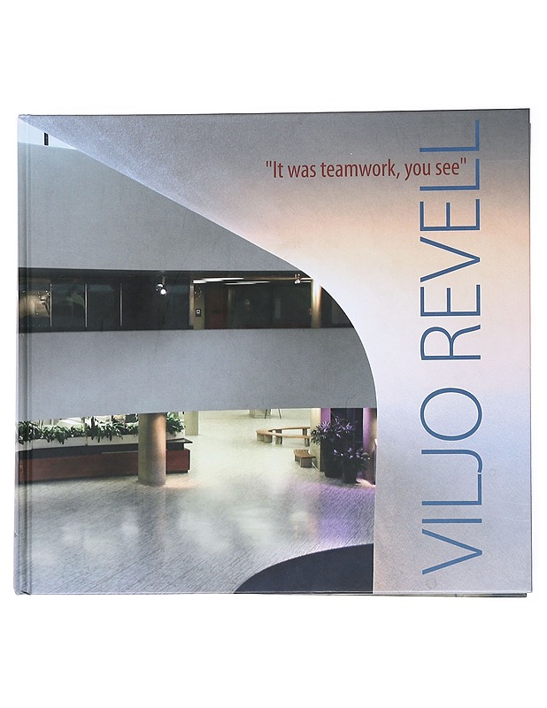 Viljo Revell : "It was teamwork, you see" - Revell, Viljo - Elämäkerrat ja muistelmat - 10105519655 - 0