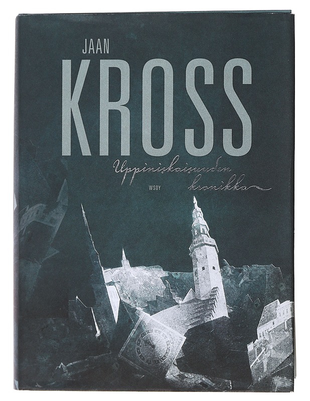 Uppiniskaisuuden kronikka : Balthasar Russowin tarina - Kross, Jaan - Romaanit ja novellit - 10105519667 - 0