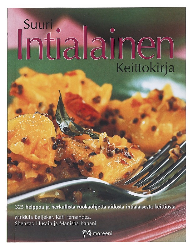 Suuri intialainen keittokirja : 325 helppoa ja herkullista ruokaohjetta aidosta intialaisesta keittiöstä - Baljekar, Mridula - Ruokakirjat - 10105519670 - 0