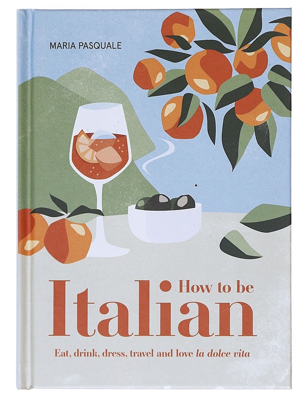 How to Be Italian - Pasquale, Maria - Tietokirjat ja oppaat - 10105519672 - 0