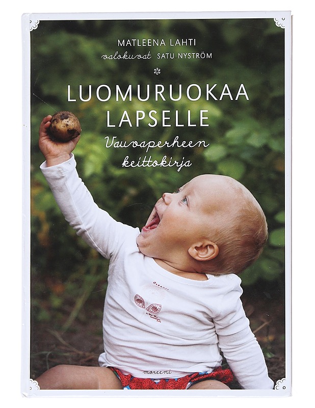 Luomuruokaa lapselle : vauvaperheen keittokirja - Lahti, Matleena - Ruokakirjat - 10105519709 - 0