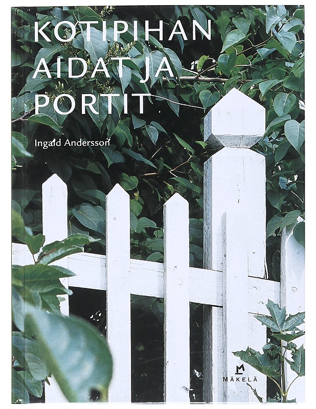 Kotipihan aidat ja portit - Andersson, Ingald - Tietokirjat ja oppaat - 10105519710 - 0