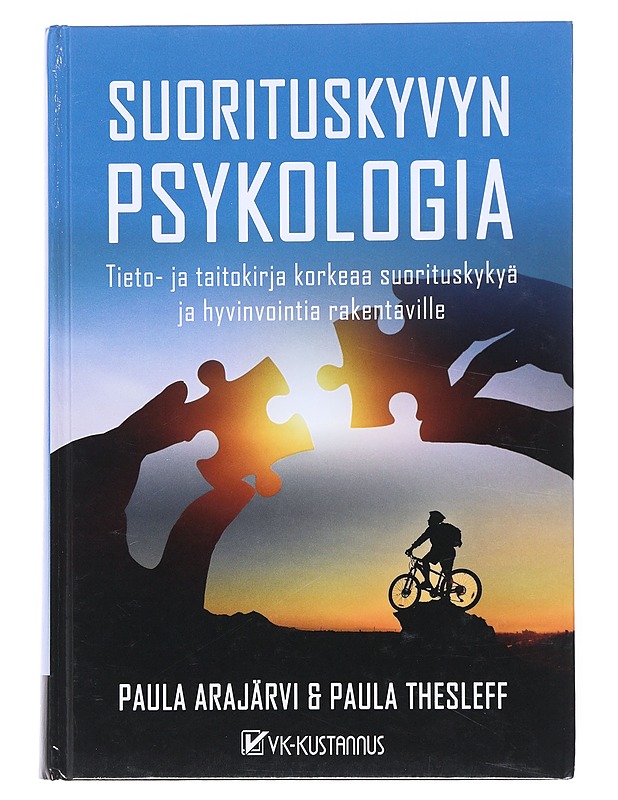 Suorituskyvyn psykologia : tieto- ja taitokirja korkeaa suorituskykyä ja hyvinvointia rakentaville - Arajärvi, Paula - Tietokirjat ja oppaat - 10105519749 - 0