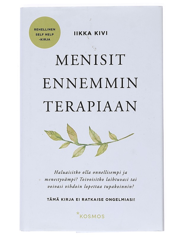 Menisit ennemmin terapiaan : rehellinen self help -kirja - Iikka Kivi - Tietokirjat ja oppaat - 10105519806 - 0