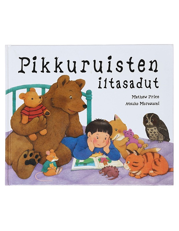 Pikkuruisten iltasadut - Matthew Price, Atsuko Morozumi - Lastenkirjat - 10105519827 - 0