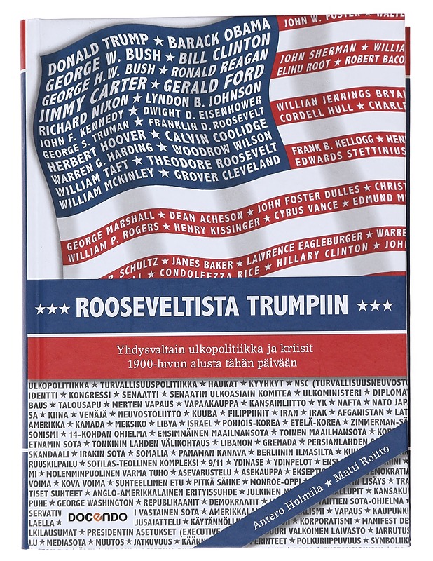 Rooseveltista Trumpiin : Yhdysvaltain ulkopolitiikka ja kriisit 1900-luvun alusta tähän päivään - Holmila, Antero - Historiakirjat - 10105519866 - 0