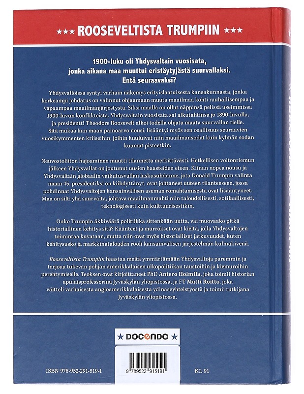 Rooseveltista Trumpiin : Yhdysvaltain ulkopolitiikka ja kriisit 1900-luvun alusta tähän päivään - Holmila, Antero - Historiakirjat - 10105519866 - 1