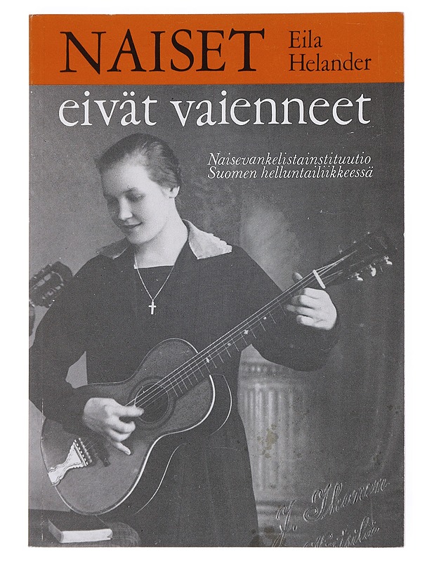 Naiset eivät vaienneet: Naisevankelistainstituutio Suomen helluntailiikkeessä - Helander, Eila - Tietokirjat ja oppaat - 10105519869 - 0