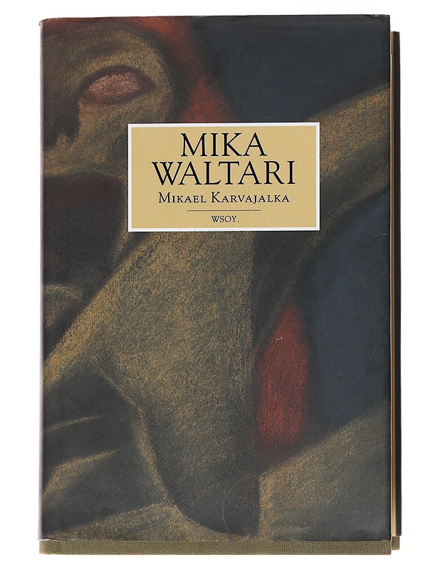 Mikael Karvajalka : Mikael Karvajalan nuoruus ja merkilliset seikkailut monessa maassa vuoteen 1527 asti kymmenenä kirjana hänen itsensä vilpittömästi kertomina - Mika Waltari - Historiakirjat - 10105519876 - 0