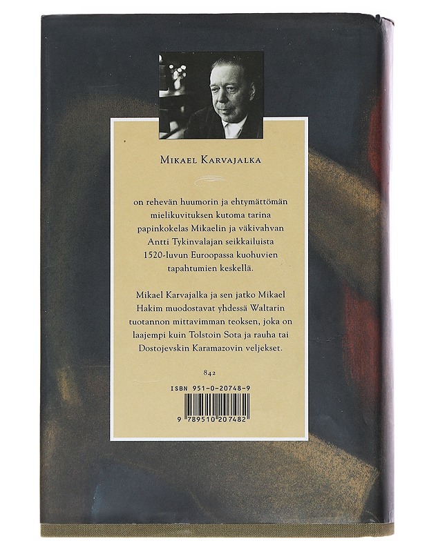 Mikael Karvajalka : Mikael Karvajalan nuoruus ja merkilliset seikkailut monessa maassa vuoteen 1527 asti kymmenenä kirjana hänen itsensä vilpittömästi kertomina - Mika Waltari - Historiakirjat - 10105519876 - 1