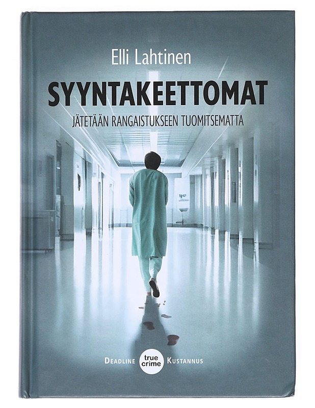 Syyntakeettomat : jätetään rangaistukseen tuomitsematta - Elli Lahtinen - Elämäkerrat ja muistelmat - 10105519918 - 0