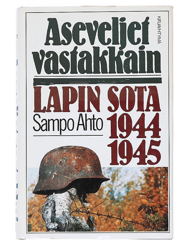 Aseveljet vastakkain : Lapin sota 1944-1945 - Sampo Ahto - Historiakirjat - 10105519933 - 0