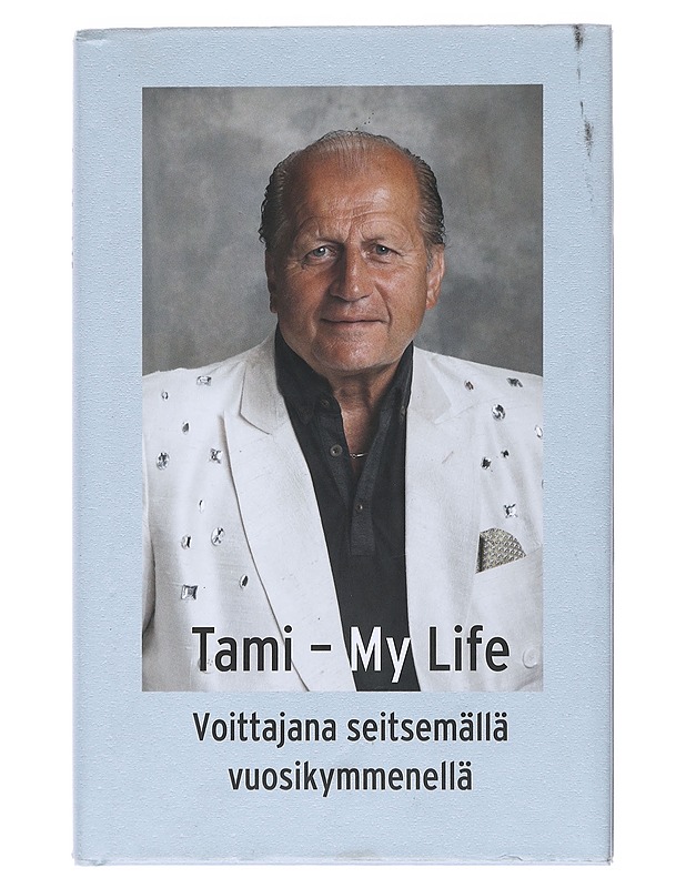 Tami - my life : voittajana seitsemällä vuosikymmenellä - Tamminen, Juhani - Elämäkerrat ja muistelmat - 10105519943 - 0