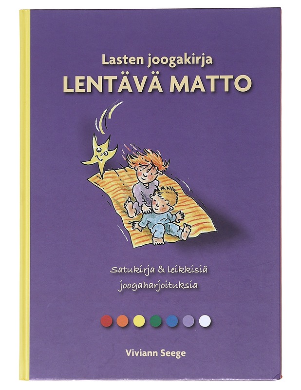 Lasten joogakirja lentävä matto : satukirja & leikkisiä joogaharjoituksia - Seege, Viviann - Tietokirjat ja oppaat - 10105519959 - 0