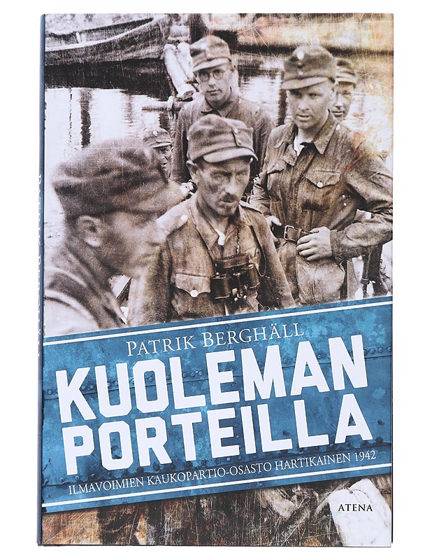 Kuoleman porteilla : ilmavoimien kaukopartio-osasto Hartikainen 1942 - Berghäll, Patrik - Elämäkerrat ja muistelmat - 10105519972 - 0