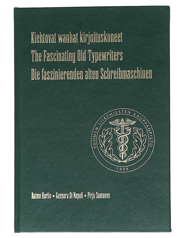 Kiehtovat wanhat kirjoituskoneet ; The Fascinating Old Typewriters ; Die faszineirende alten Schreibmaschinen - Harlio, Raimo - Tietokirjat ja oppaat - 10105520000 - 0