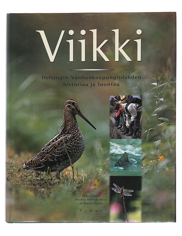 Viikki : Helsingin Vanhankaupunginlahden historiaa ja luontoa - Markku Mikkola-Roos - Historiakirjat - 10105520019 - 0