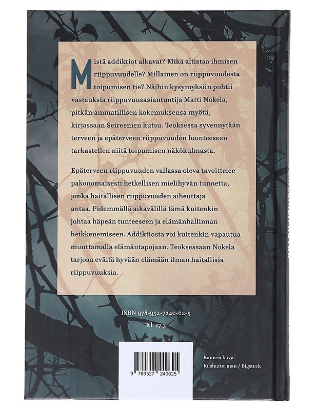 Seireenien kutsu : riippuvuudet ja niistä irtautuminen - Matti Nokela - Tietokirjat ja oppaat - 10105520034 - 1