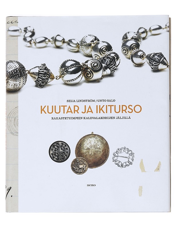 Kuutar ja ikiturso : rakastetuimpien kalevalakorujen jäljillä - Lindström, Seija - Historiakirjat - 10105520040 - 0