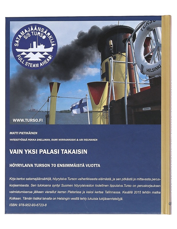 Vain yksi palasi takaisin : Höyrylaiva Turson 70 ensimmäistä vuotta - Pietikäinen, Matti - Historiakirjat - 10105520088 - 1