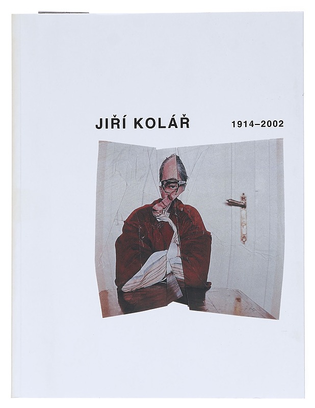 Jir? Kolár 1914-2002 : teoksia Prahan Kampa-museosta Jan and Meda Mládek Foundationin kokoelmista = Verk ur Jan and Meda Mládek Foundations samlingar i Kampamuseet i Prag = Works f - Tietokirjat - 10105520091 - 0
