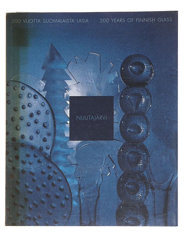 Nuutajärvi : 200 vuotta suomalaista lasia, 200 years of Finnish glass - Tietokirjat ja oppaat - 10105520132 - 0