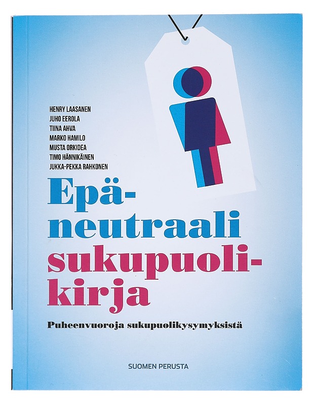 Epäneutraali sukupuolikirja : puheenvuoroja sukupuolikysymyksistä - Laasanen, Henry - Historiakirjat - 10105520137 - 0