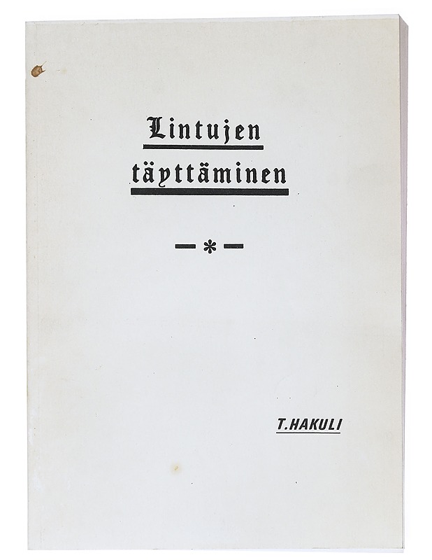 Lintujen täyttäminen - T.Hakuli  - Tietokirjat ja oppaat - 10105520192 - 0