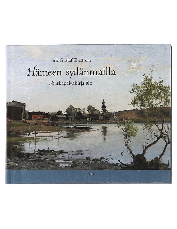 Hämeen sydänmailla : matkapäiväkirja 1811 - Ehrström, Erik Gustaf - Elämäkerrat ja muistelmat - 10105520189 - 0