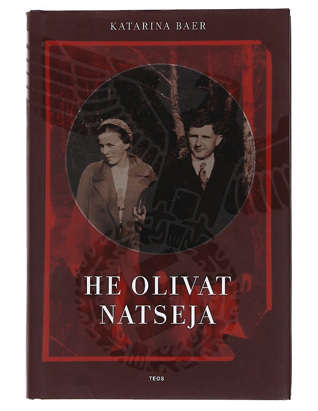 He olivat natseja - Baer, Katarina - Elämäkerrat ja muistelmat - 10105520233 - 0
