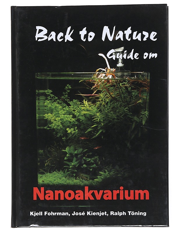 Back to Nature: Guide om Nanoakvarium - Kjell Fohrman - Tietokirjat ja oppaat - 10105520265 - 0