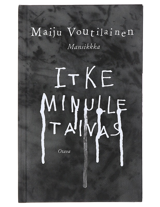 Itke minulle taivas - Voutilainen, Maiju - Runot ja näytelmät - 10105520295 - 0