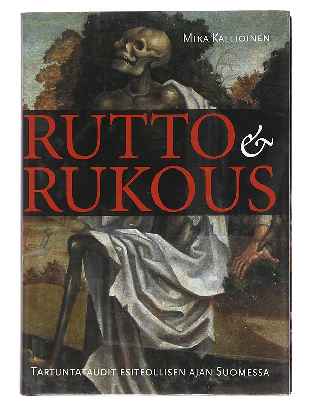 Rutto ja rukous : tartuntataudit esiteollisen ajan Suomessa - Mika Kallioinen - Tietokirjat ja oppaat - 10105520323 - 0