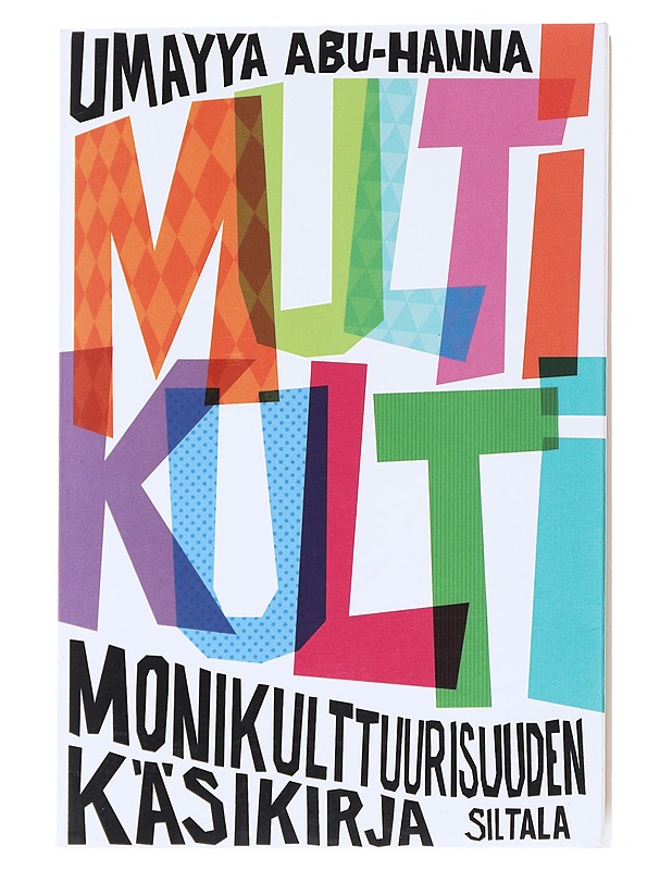 Multikulti : monikulttuurisuuden käsikirja - Umayya Abu-Hanna - Tietokirjat ja oppaat - 10105520340 - 0