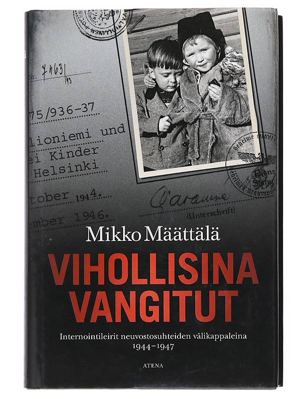 Vihollisina vangitut : internointileirit neuvostosuhteiden välikappaleina 1944-1947 - Mikko Määttälä - Elämäkerrat ja muistelmat - 10105520360 - 0